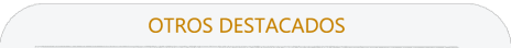 OTROS DESTACADOS